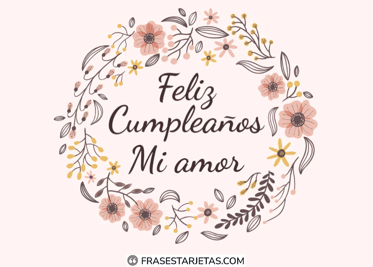 ▷ ¡Feliz Cumpleaños Amor! +200 Frases Y Felicitaciones De Cumpleaños |  Frases Tarjetas